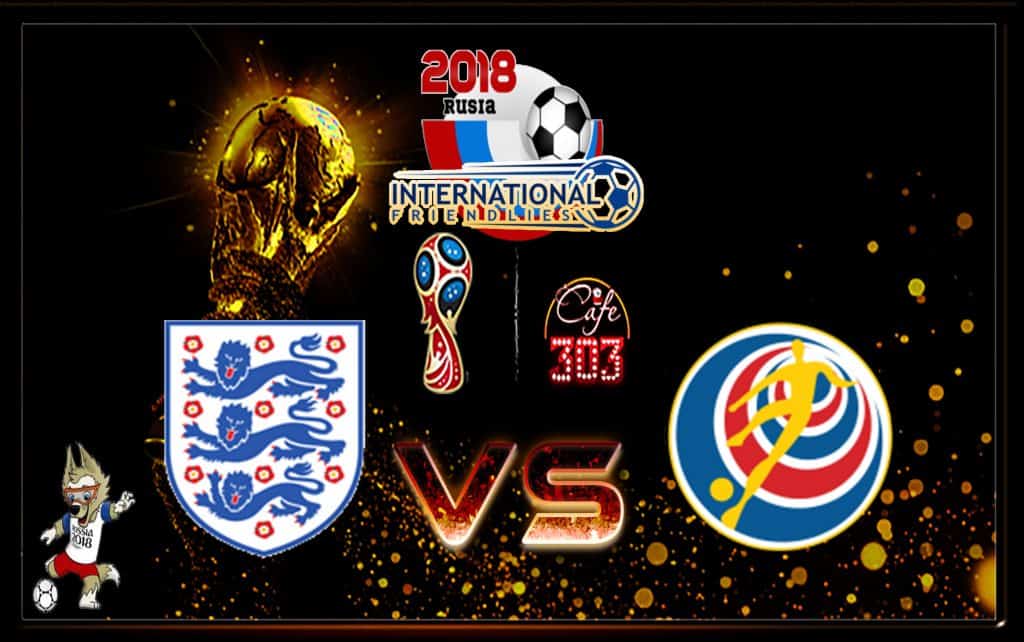 Prediksi Skor Inggris Vs Costa Rica 8 Juni 2018