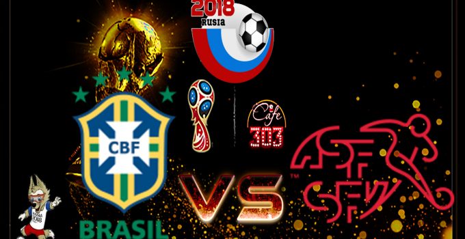 Prediksi Skor Brazil Vs Swis 18 Juni 2018