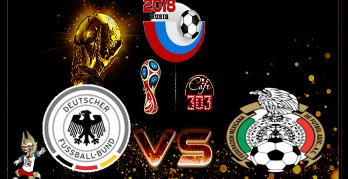 Prediksi Skor Jerman Vs Mexico 17 Juni 2018